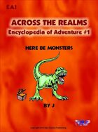 Across the Realms: Encyclopedia of Adventure #1 Here Be Monsters