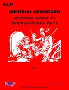 Universal Adventures Adventure Module #3 Death Knell Delve Part I