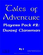 Tales of Adventure, Players Pack #2: Dwarf Clansman