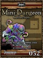 Mini-Dungeon #052: Look Not With Thine Eyes But Thine Mind
