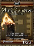 Mini-Dungeon #053: Ne\'er Trust The White Wolf\'s Tameness