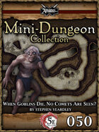 5E Mini-Dungeon #050: When Goblins Die, No Comets are Seen