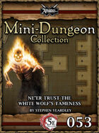 5E Mini-Dungeon #053: Ne'er Trust The White Wolf's Tameness