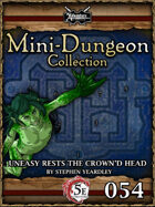 5E Mini-Dungeon #054: Uneasy Rests the Crown'd Head