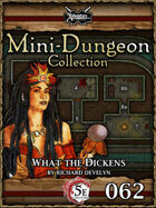 5E Mini-Dungeon #062: What the Dickens