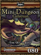 Mini-Dungeon #080: Time Out of Joint