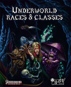 Underworld Races & Classes (PF)