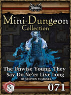 5E Mini-Dungeon #071: The Unwise Young, They Say Do Ne'er Live Long