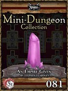 5E Mini-Dungeon #081: An Empire Given