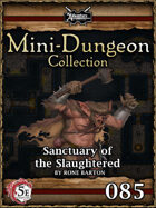 5E Mini-Dungeon #085: Sanctuary of the Slaughtered