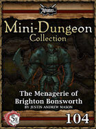 5E Mini-Dungeon #104: The Menagerie of Brighton Bonsworth