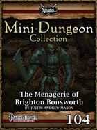 Mini-Dungeon #104: The Menagerie of Brighton Bonsworth