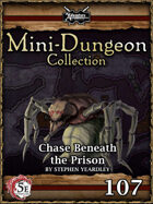 5E Mini-Dungeon #107: Chase Beneath the Prison