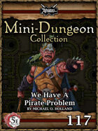 5E Mini-Dungeon #117: We have a Pirate Problem