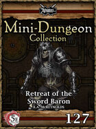 5E Mini-Dungeon #127: Retreat of the Sword Baron