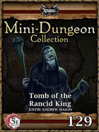 5E Mini-Dungeon #129: Tomb of the Rancid King