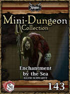 5E Mini-Dungeon #143: Enchantment by the Sea
