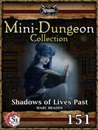 5E Mini-Dungeon #151: Shadows of Lives Past