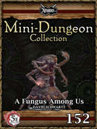 5E Mini-Dungeon #152: A Fungus Among Us