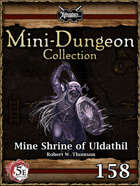 5E Mini-Dungeon #158: Mine Shrine of Uldathil
