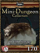 5E Mini-Dungeon #170: In Cold Storage