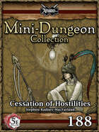 5E Mini-Dungeon #188: Cessation of Hostilities