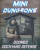 Mini-Dungeon #207: Doomed Dockyard Defense