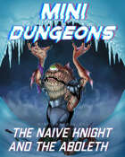 Mini-Dungeons #251: The Naive Knight and the Aboleth
