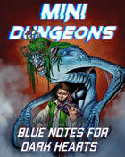 Mini-Dungeons #263: Blue Notes for Dark Hearts