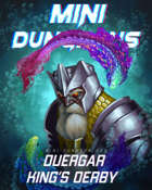 Mini-Dungeons #265: Duergar King's Derby