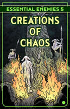EE5: Creations of Chaos (Essential Enemies #5)