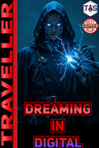 Dreaming in Digital (Traveller MG2e)