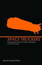 Space Truckers: Teamsters for Science-Fiction Adventures in the Far Future