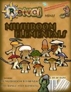 Mushroom Elementals