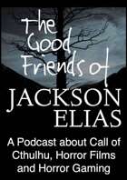 The Good Friends of Jackson Elias, Podcast Episode 205: Cosmic Horror