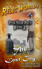 Relic Worlds: Pick Your Path, Book 2 - The Lost City