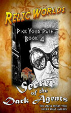 Relic Worlds: Pick Your Path, Book 4 - Secret of the Dark Agents