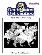 Dead Man Delineation 062 - Planar Dance Party