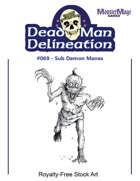 Dead Man Delineation 069 - Sub Demon Manes