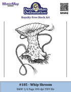 185 - Whip Shroom (b&w, 1/4 page)