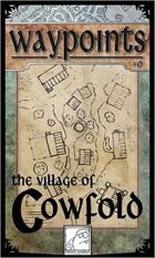 Waypoints 0: The Village of Cowfold