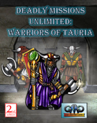 DEADLY MISSIONS UNLIMITED: Warriors of Tauria
