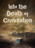 Into the Death of Civilisation
