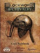 Clockwork and Chivalry 2nd Edition Core Rulebook