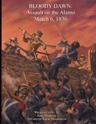 Bloody Dawn: The Assault On The Alamo
