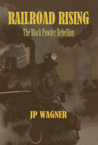 Railroad Rising: The Black Powder Rebellion