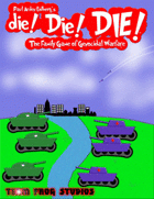 die! Die! DIE! The Family Game of Genocidal Warfare!
