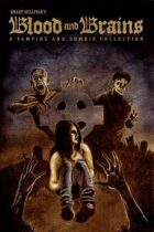Blood and Brains: A Vampire and Zombie Collection