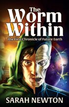 The Worm Within - The First Chronicle Of Future Earth (novel)