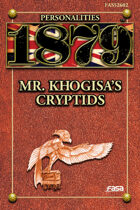 1879 Personalities 02: Mr. Khogisa's Cryptids